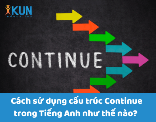 Cách sử dụng cấu trúc Continue trong Tiếng Anh như thế nào?