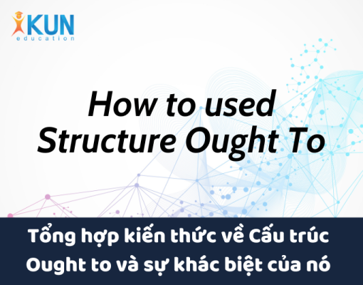 Tổng hợp kiến thức về Cấu trúc Ought to và sự khác biệt của nó