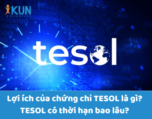 Lợi ích của chứng chỉ TESOL là gì? TESOL có thời hạn bao lâu?